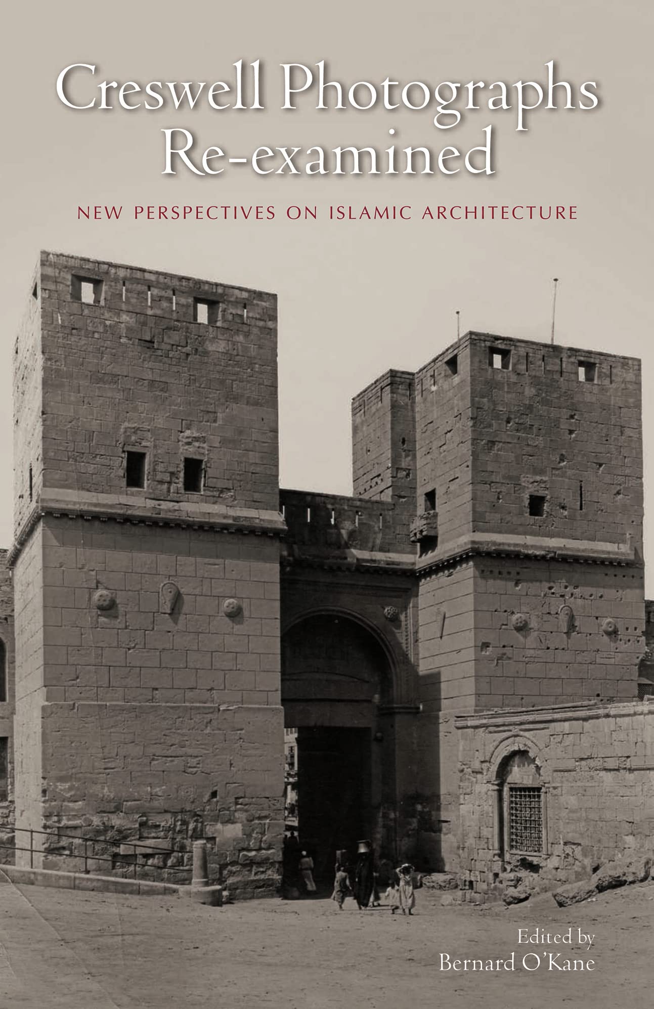 Creswell Photographs Reexamined: New Perspectives on Islamic Architecture,Used
