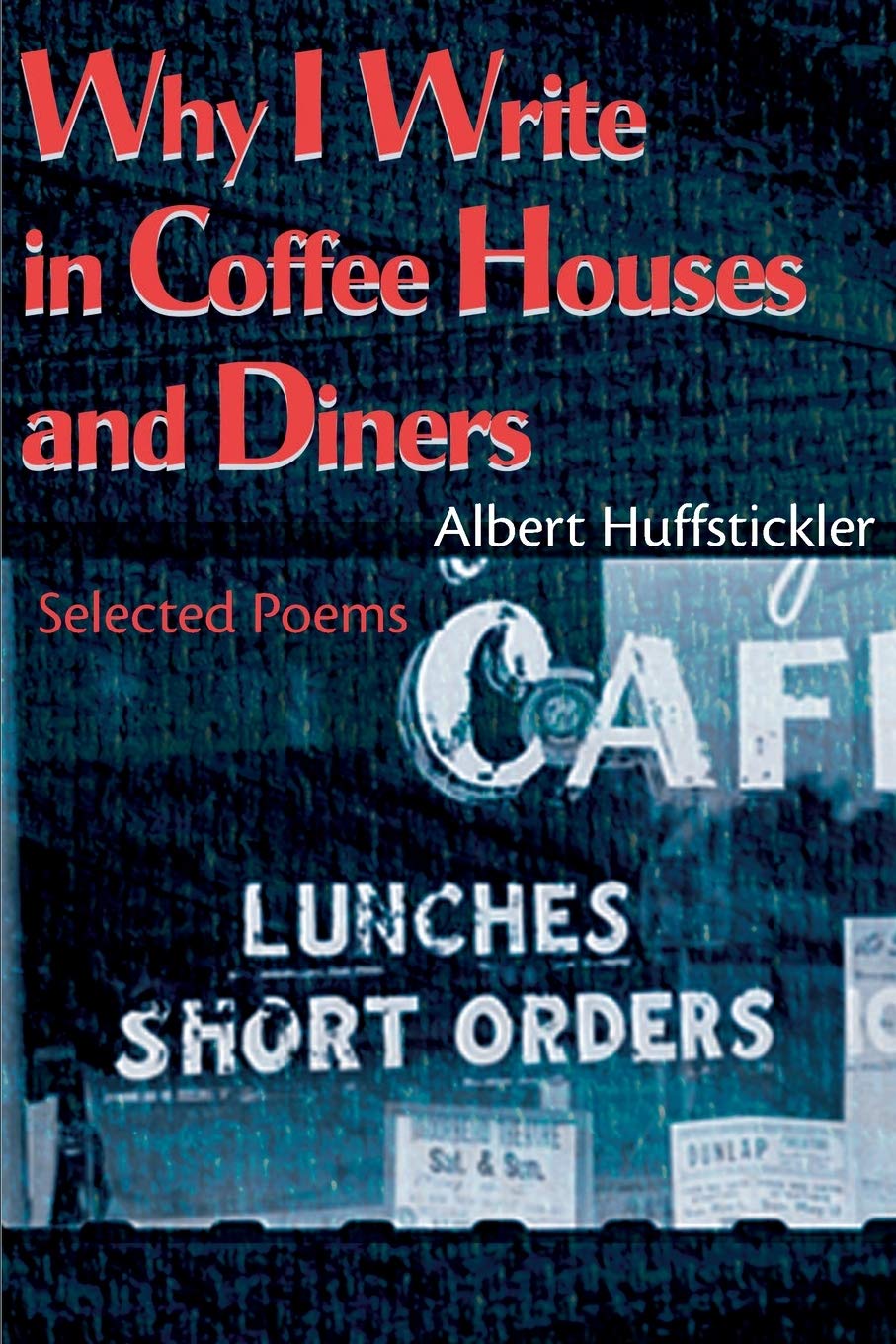 Why I Write in Coffee Houses and Diners: Selected Poems,Used