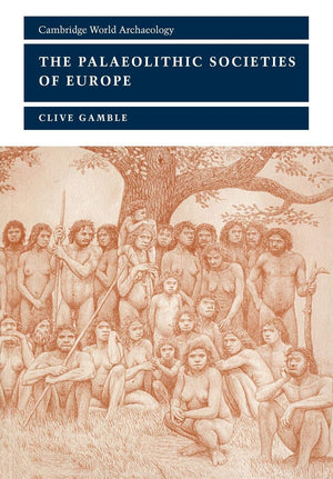 The Palaeolithic Societies of Europe (Cambridge World Archaeology),New