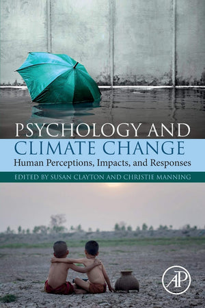 Psychology and Climate Change: Human Perceptions, Impacts, and Responses,Used