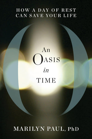 An Oasis in Time: How a Day of Rest Can Save Your Life,Used