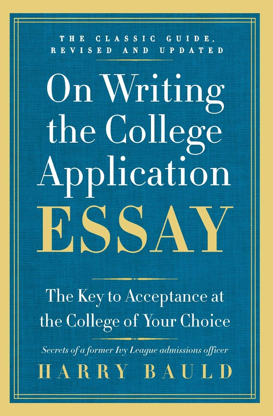 On Writing The College Application Essay, 25Th Anniversary Edition: The Key To Acceptance At The College Of Your Choice,New