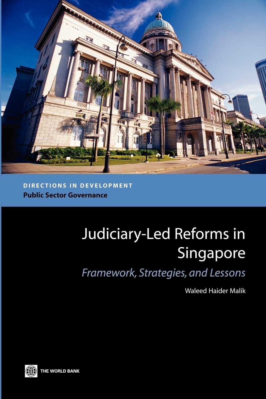 Judiciaryled Reforms In Singapore: Framework, Strategies, And Lessons (Directions In Development  Public Sector Governance),New