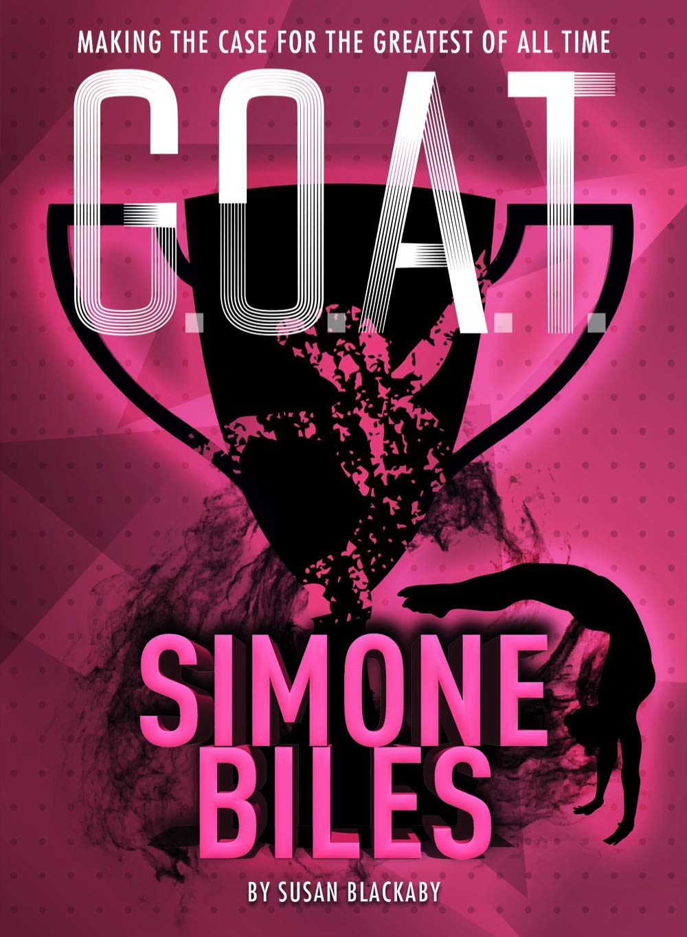 G.O.A.T.  Simone Biles: Making the Case for the Greatest of All Time (Volume 3),Used