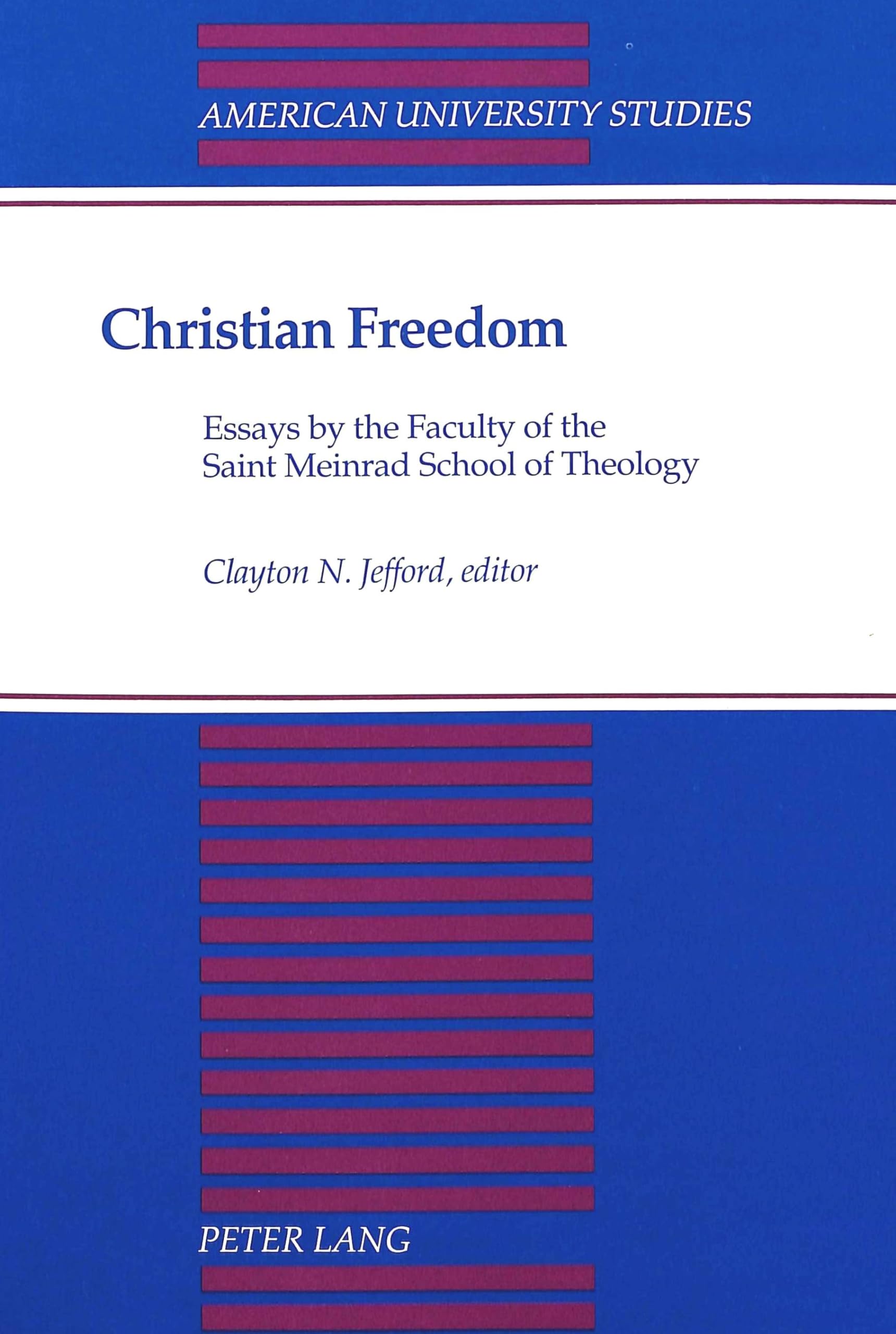Christian Freedom: Essays By The Faculty Of The Saint Meinrad School Of Theology (American University Studies),Used