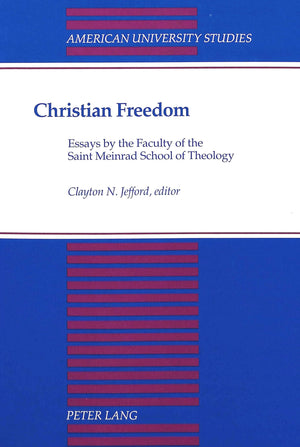 Christian Freedom: Essays By The Faculty Of The Saint Meinrad School Of Theology (American University Studies),Used