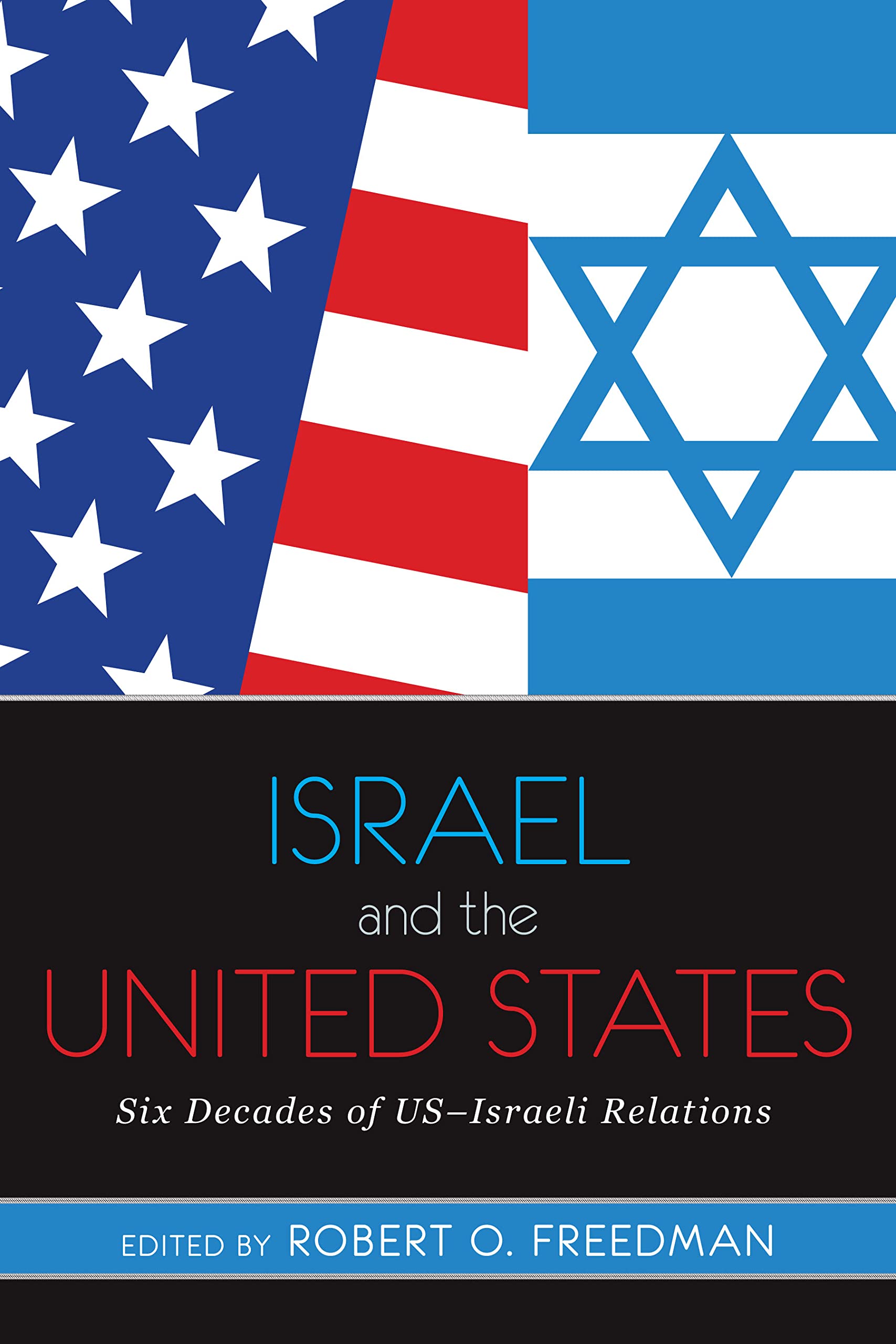 Israel And The United States: Six Decades Of Usisraeli Relations