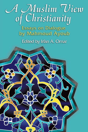 A Muslim View Of Christianity: Essays on Dialogue (Faith Meets Faith Series),Used