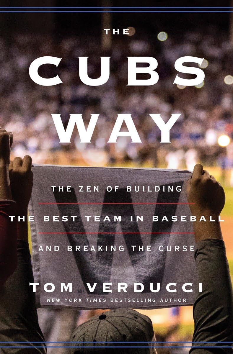 The Cubs Way: The Zen Of Building The Best Team In Baseball And Breaking The Curse,Used