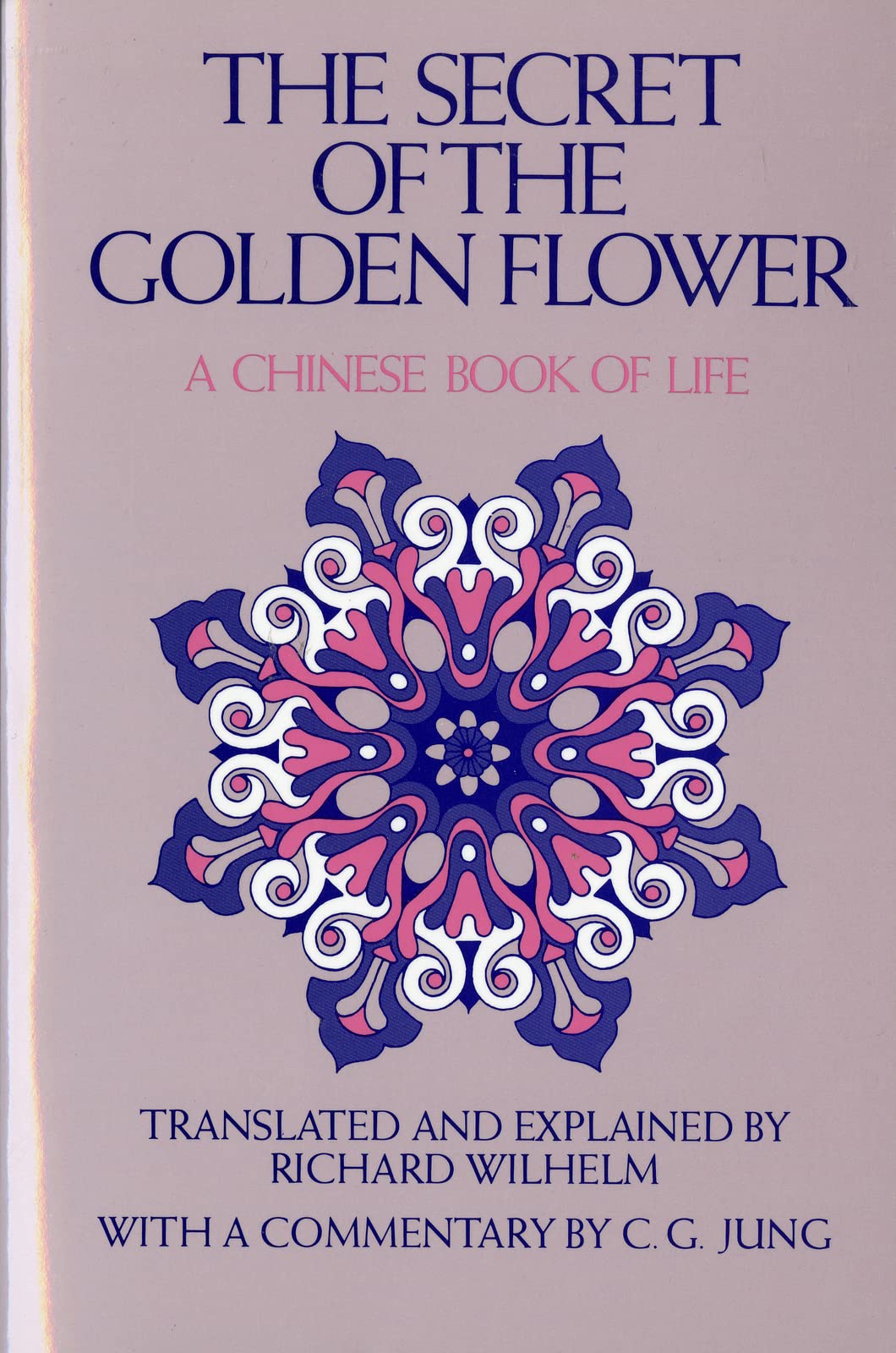 The Secret Of The Golden Flower: A Chinese Book Of Life-used