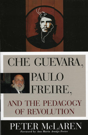Che Guevara, Paulo Freire, And The Pedagogy Of Revolution (Culture And Education Series),New