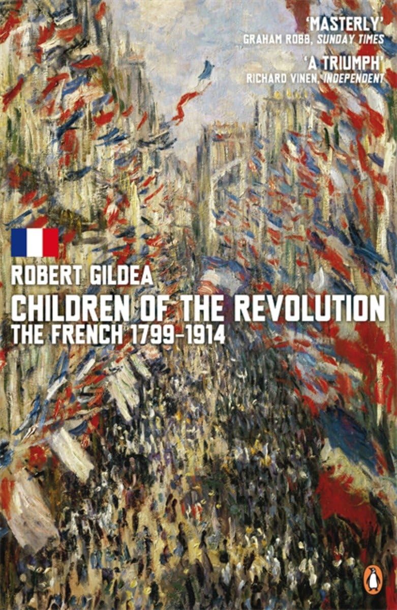 Children of the Revolution: The French 1799 To 1914,Used