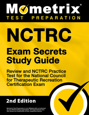 NCTRC Exam Secrets Study Guide  Review and NCTRC Practice Test for the National Council for Therapeutic Recreation Certificatio