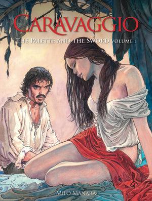 Caravaggio: The Palette and the Sword: Volume 1 (The Fantagraphics Milo Manara Signature Edition),New