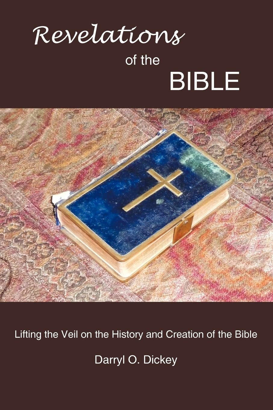 Revelations of the Bible: Lifting the Veil on the History and Creation of the Bible,Used