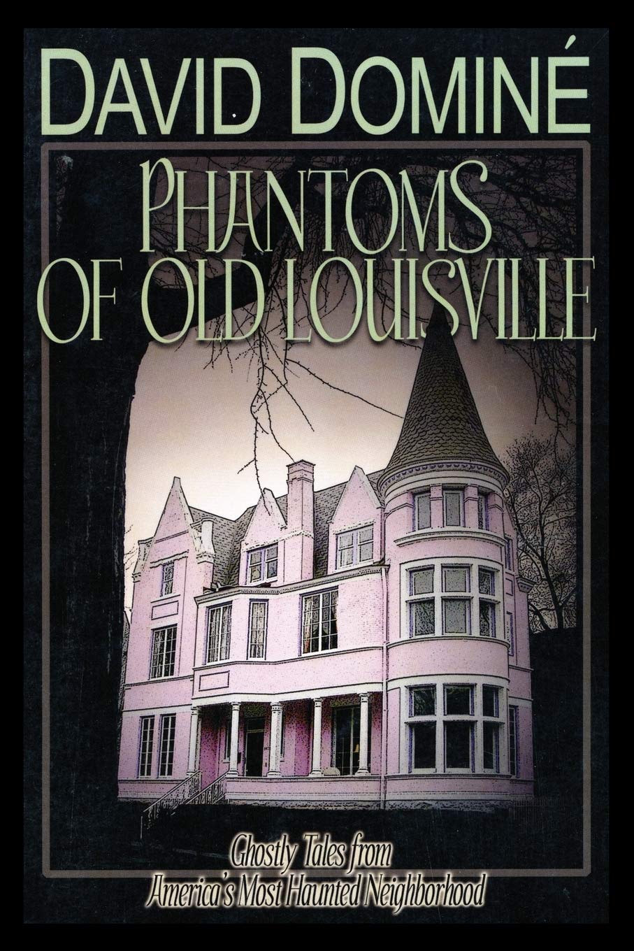 Phantoms Of Old Louisville: Ghostly Tales From America'S Most Haunted Neighborhood,Used