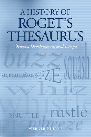 A History Of Roget'S Thesaurus: Origins, Development, And Design