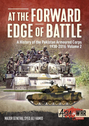 At the Forward Edge of Battle  A History of the Pakistan Armoured Corps 19382016: Volume 2 (Asia@War),Used