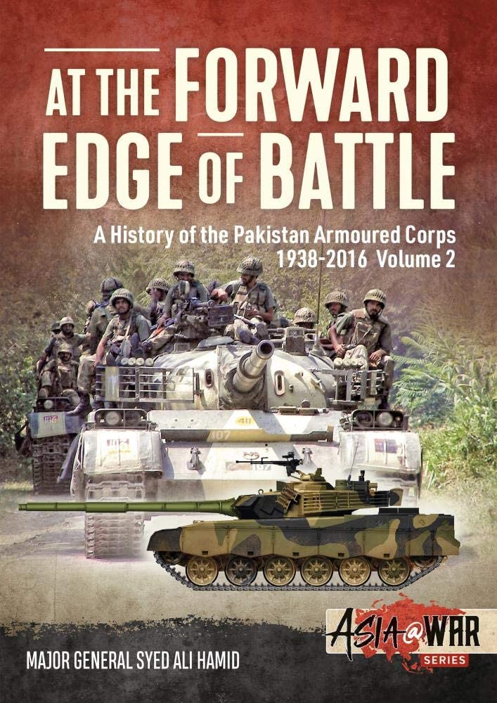 At the Forward Edge of Battle  A History of the Pakistan Armoured Corps 19382016: Volume 2 (Asia@War),Used