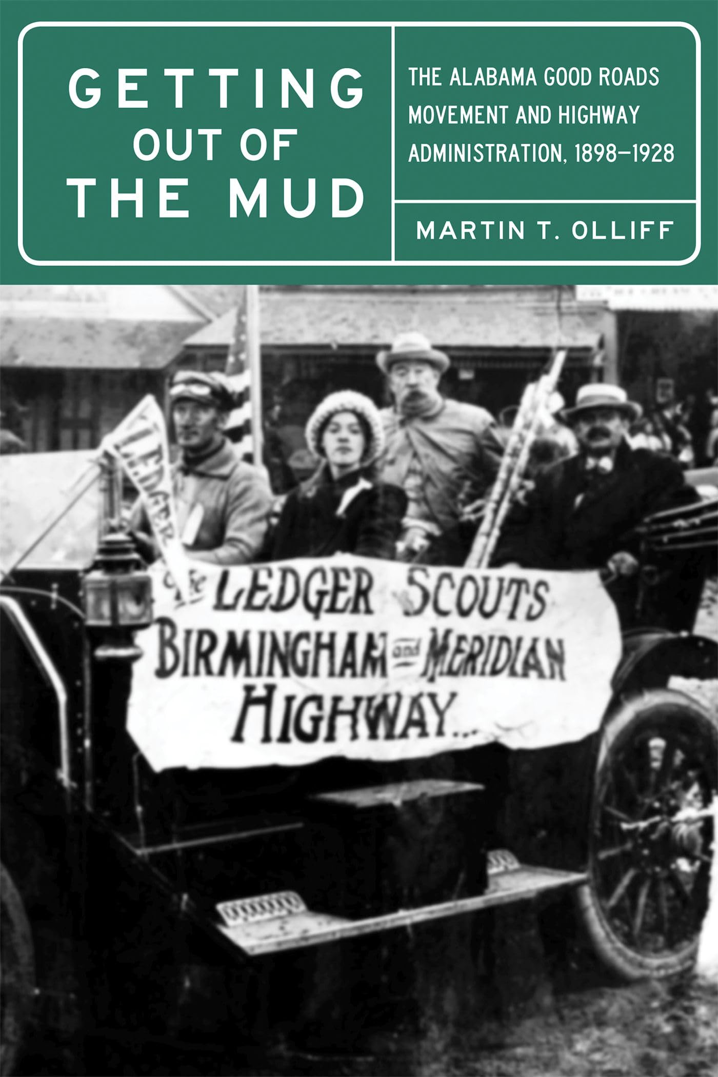 Getting Out Of The Mud: The Alabama Good Roads Movement And Highway Administration, 18981928,Used