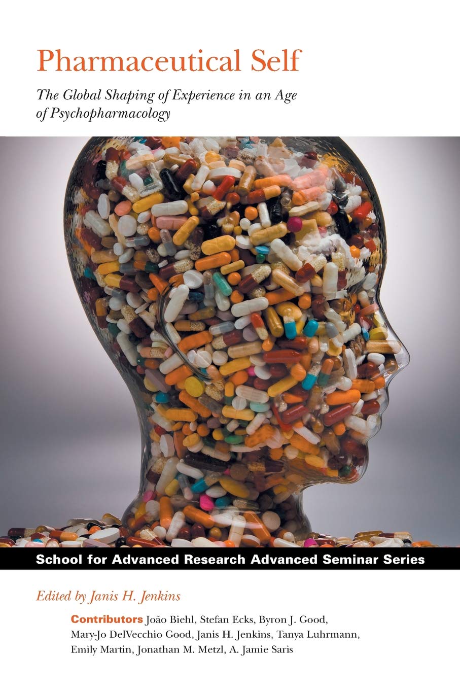 Pharmaceutical Self: The Global Shaping Of Experience In An Age Of Psychopharmacology (School For Advanced Research Advanced Sem,Used
