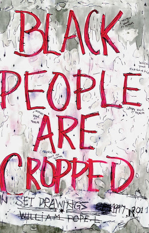 William Pope.L: Black People Are Cropped: Skin Set Drawings 19972011,Used