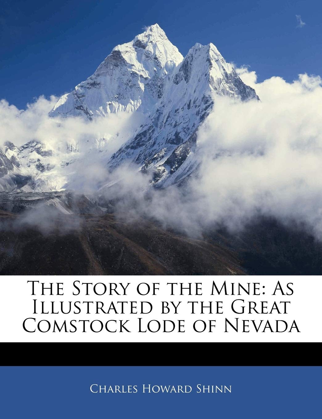 The Story Of The Mine: As Illustrated By The Great Comstock Lode Of Nevada,Used