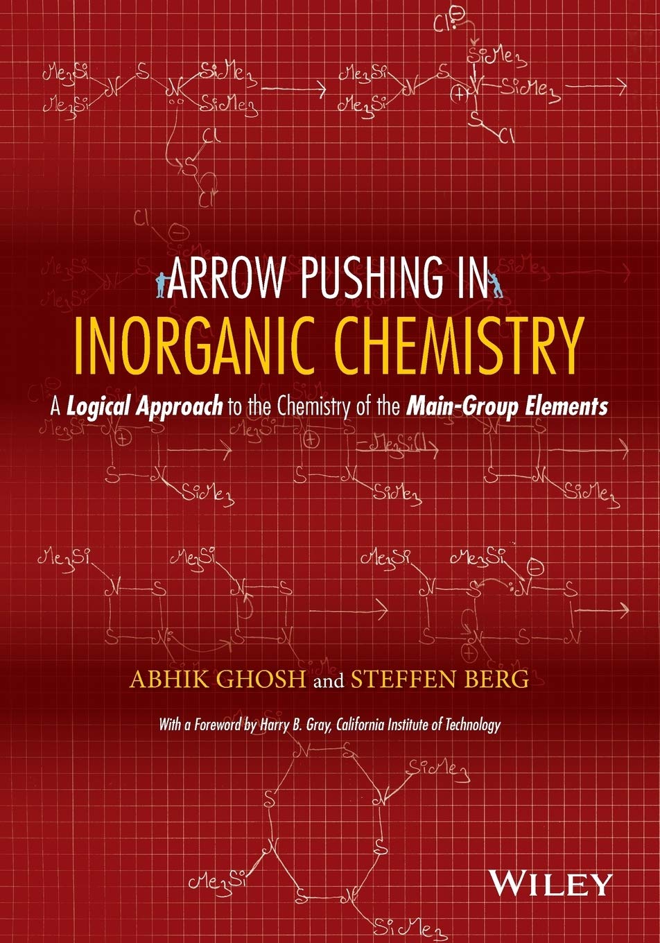 Arrow Pushing in Inorganic Chemistry: A Logical Approach to the Chemistry of the MainGroup Elements,Used