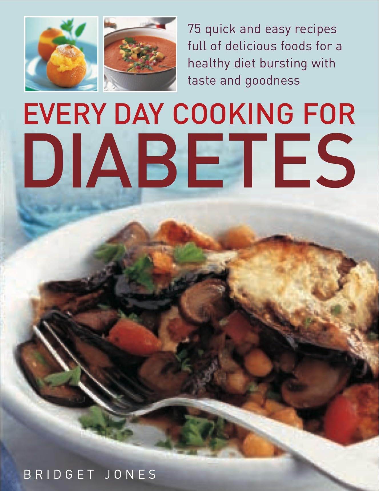 Every Day Cooking for Diabetes: 75 quick and easy recipes full of delicious foods for a healthy diet bursting with taste and goo,Used