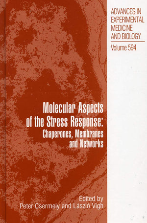 Molecular Aspects of the Stress Response: Chaperones, Membranes and Networks (Advances in Experimental Medicine and Biology, 594,New