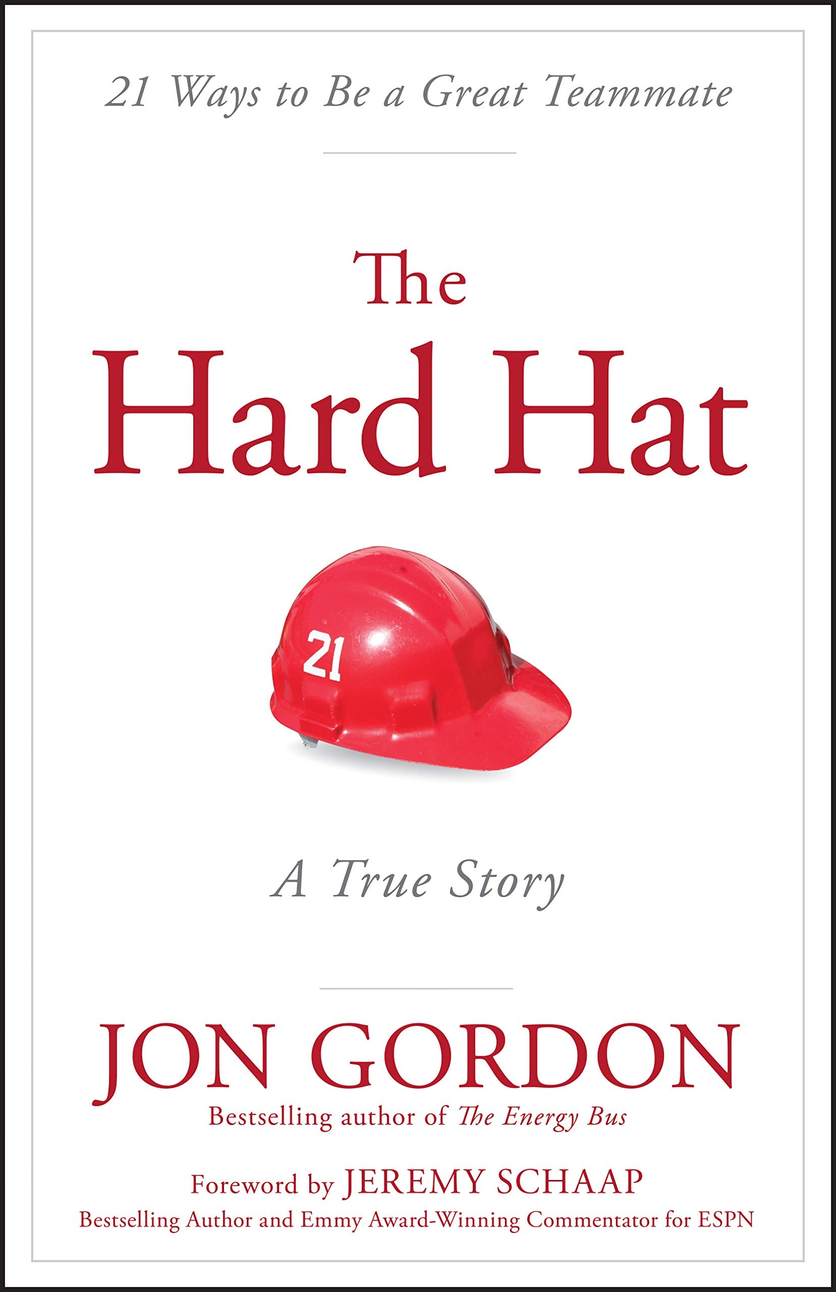 The Hard Hat: 21 Ways To Be A Great Teammate (Jon Gordon)-used