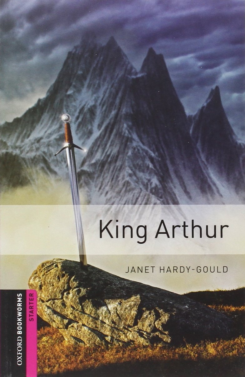 Oxford Bookworms Library: King Arthur (Oxford Bookworms: Starter),New