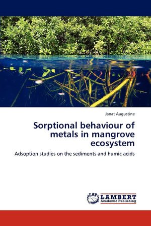 Sorptional behaviour of metals in mangrove ecosystem: Adsoption studies on the sediments and humic acids,Used