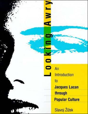 Looking Awry: An Introduction To Jacques Lacan Through Popular Culture (October Books),New