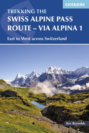The Swiss Alpine Pass Route  Via Alpina 1: Trekking East to West across Switzerland,Used
