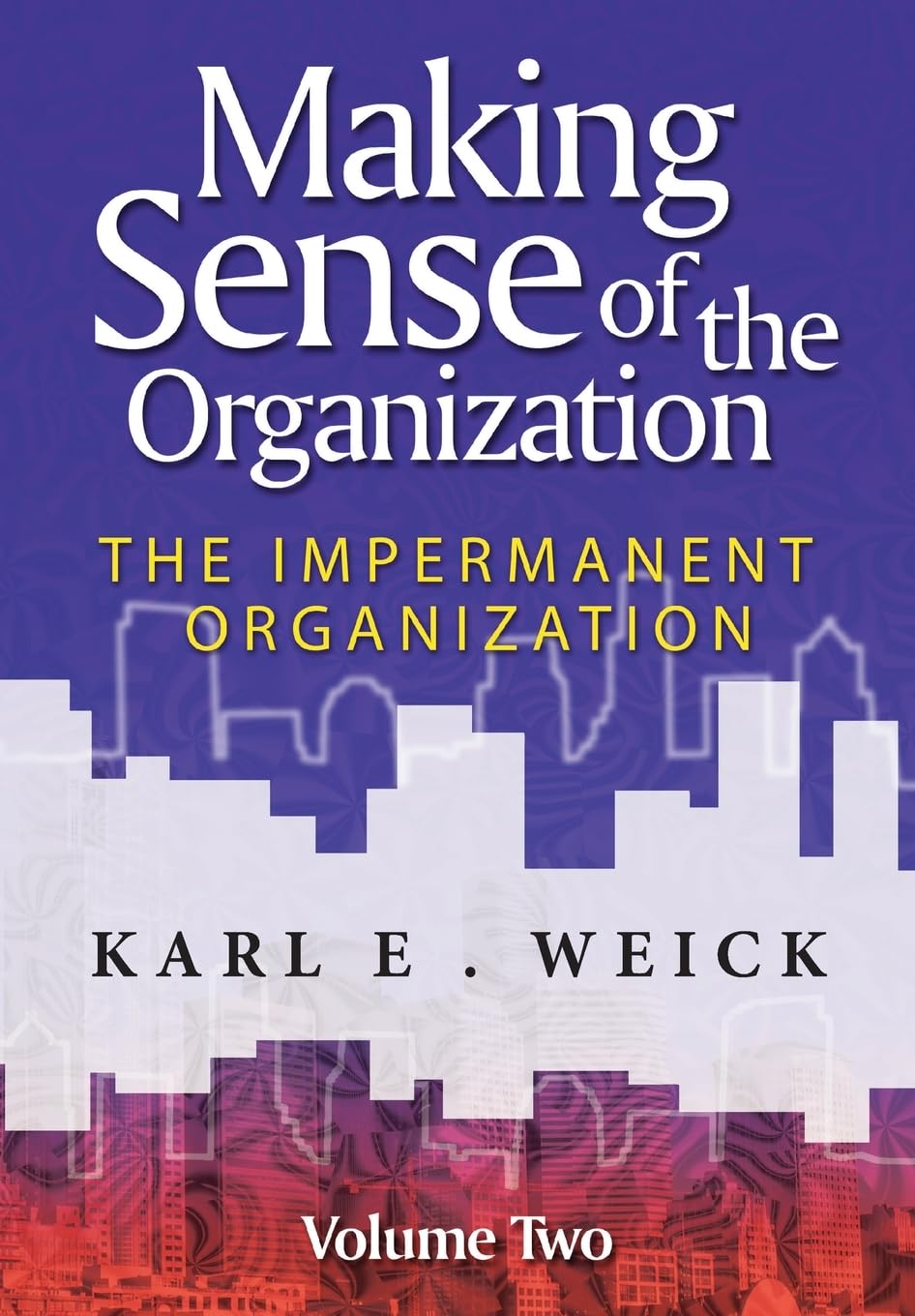 Making Sense of the Organization, Volume 2: The Impermanent Organization,Used