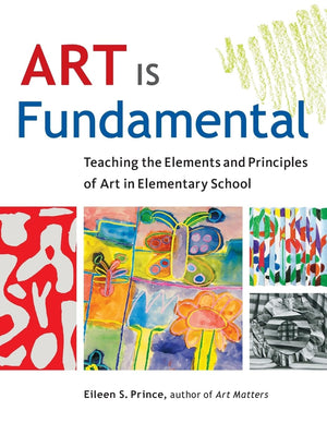 Art Is Fundamental: Teaching the Elements and Principles of Art in Elementary School,Used