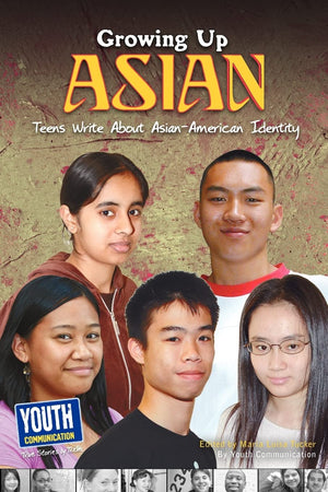 Growing Up Asian: Teens Write about AsianAmerican Identity,Used