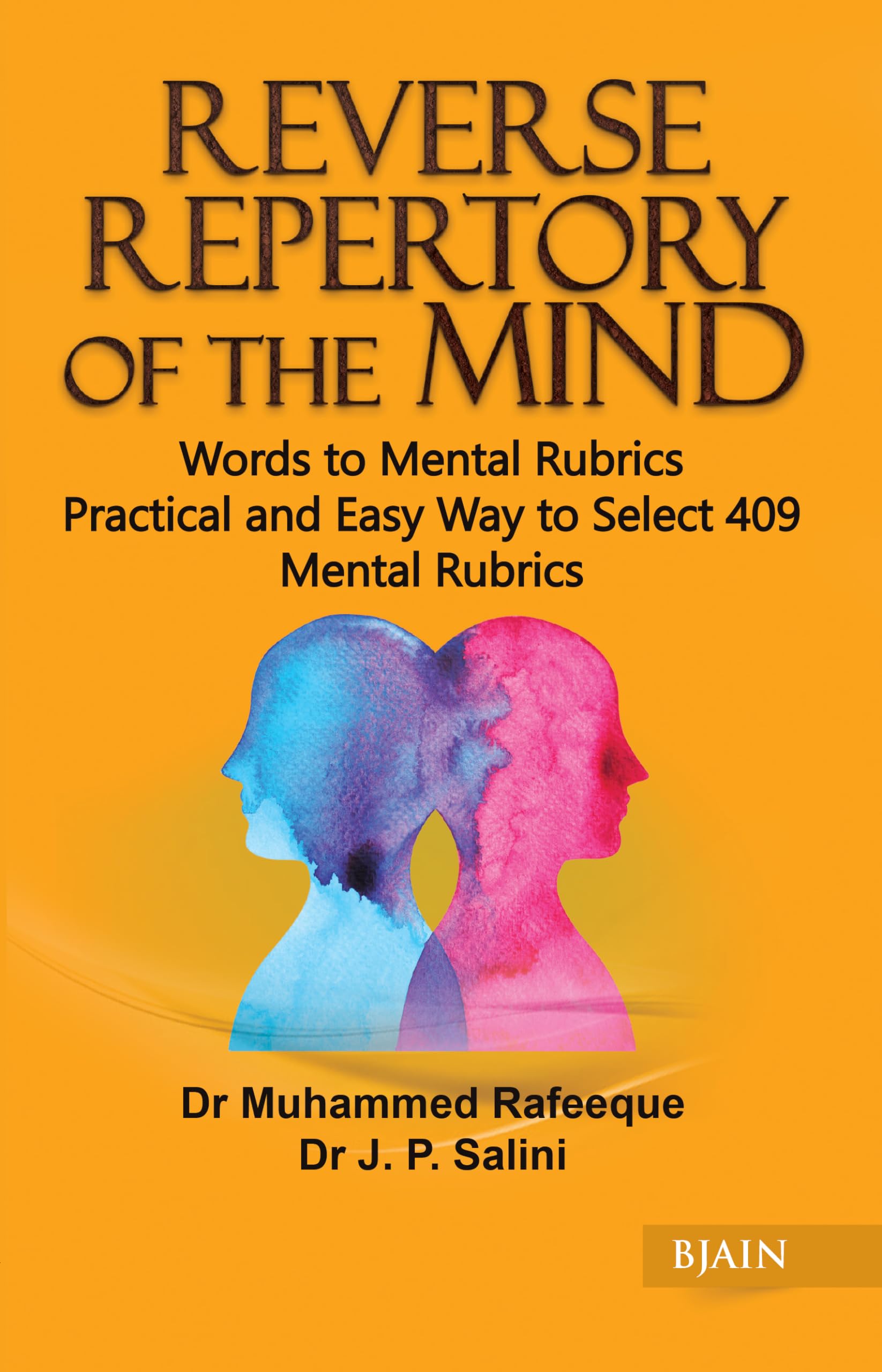 Reverse Repertory Of The Mind - Words To Mental Rubrics Pratical And Easy Way To Select 409 Mental Rubrics