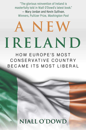 A New Ireland: How Europe's Most Conservative Country Became Its Most Liberal,Used