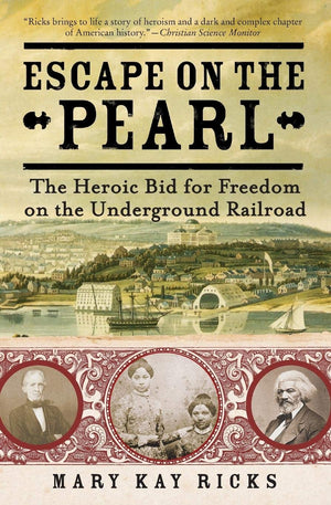 Escape on the Pearl: The Heroic Bid for Freedom on the Underground Railroad,New