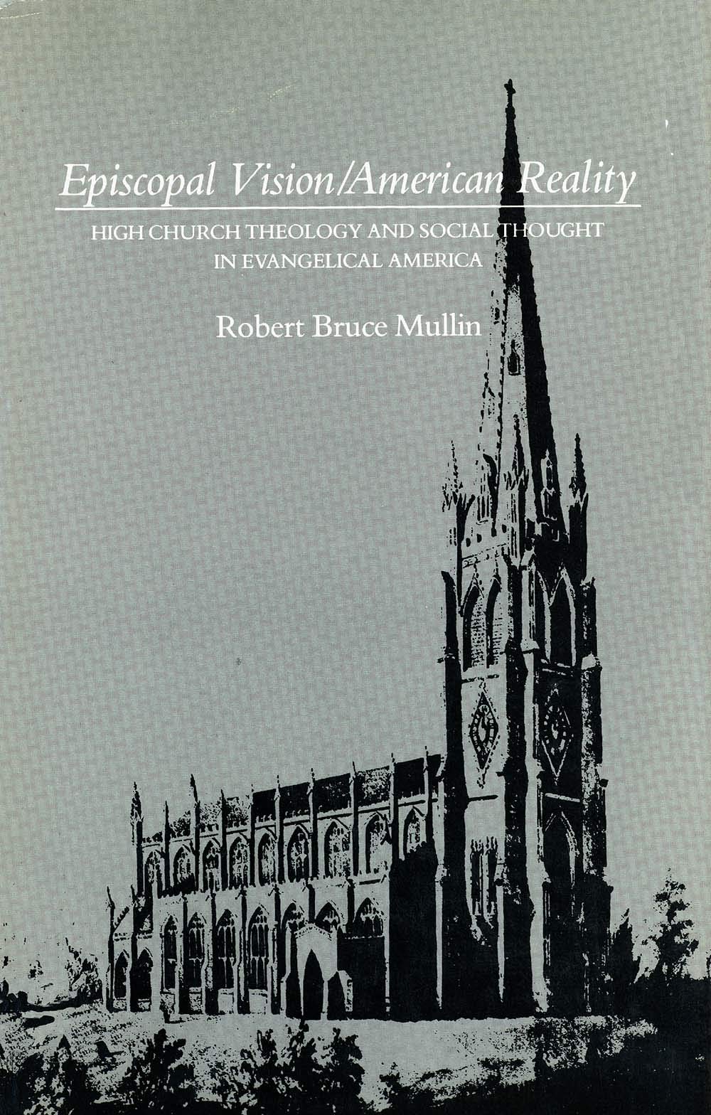 Episcopal Vision / American Reality: High Church Theology and Social Thought in Evangelical America,Used