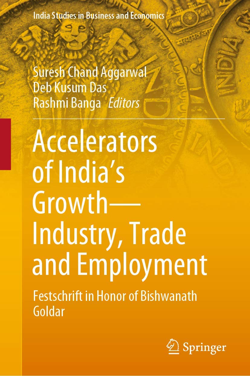 Accelerators of India's GrowthIndustry, Trade and Employment: Festschrift in Honor of Bishwanath Goldar (India Studies in Busin,Used