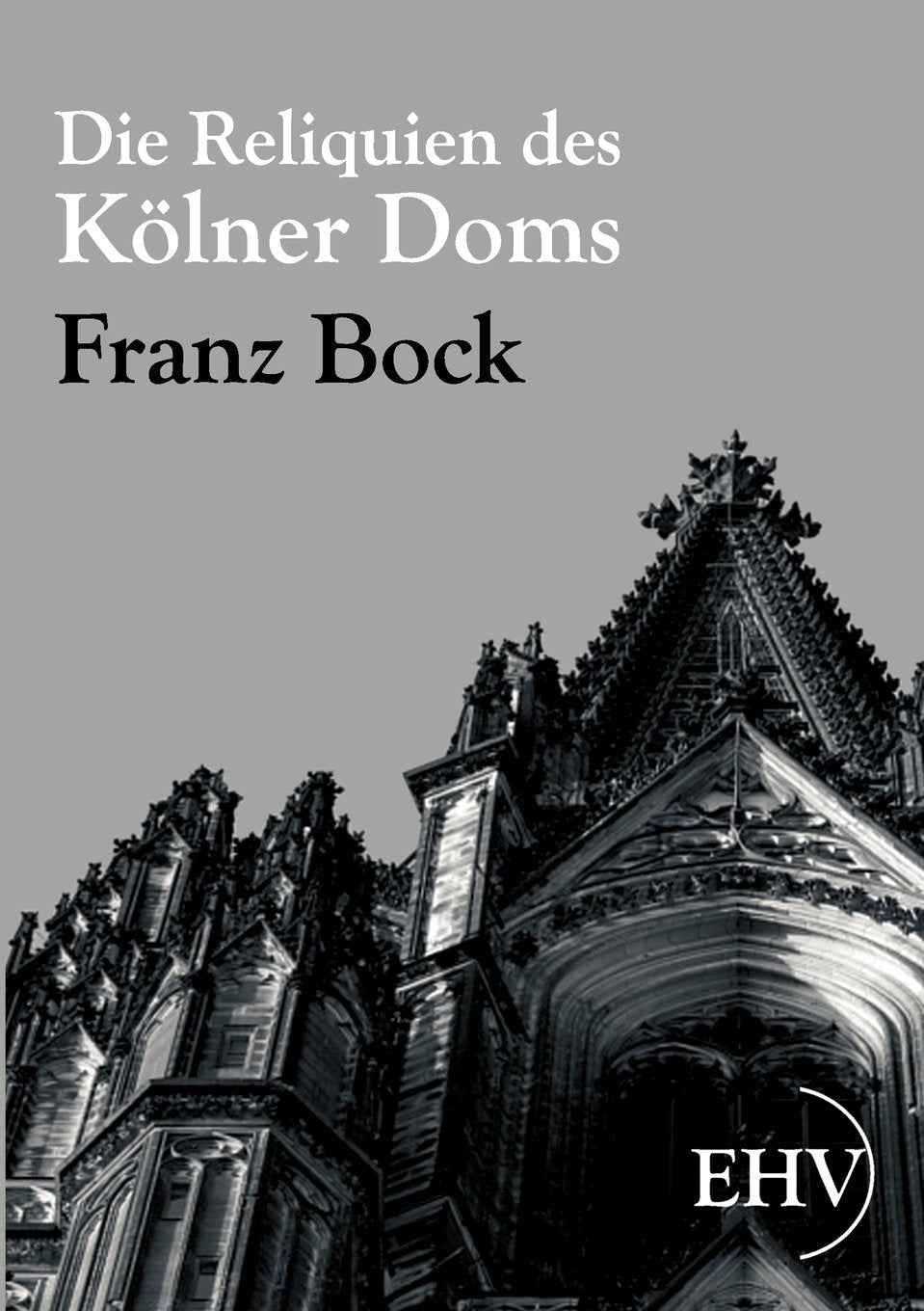 Die Reliquien des Klner Doms (German Edition),Used