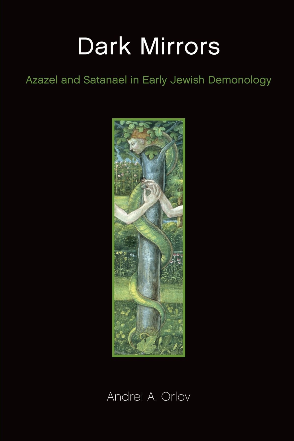 Dark Mirrors: Azazel and Satanael in Early Jewish Demonology,Used