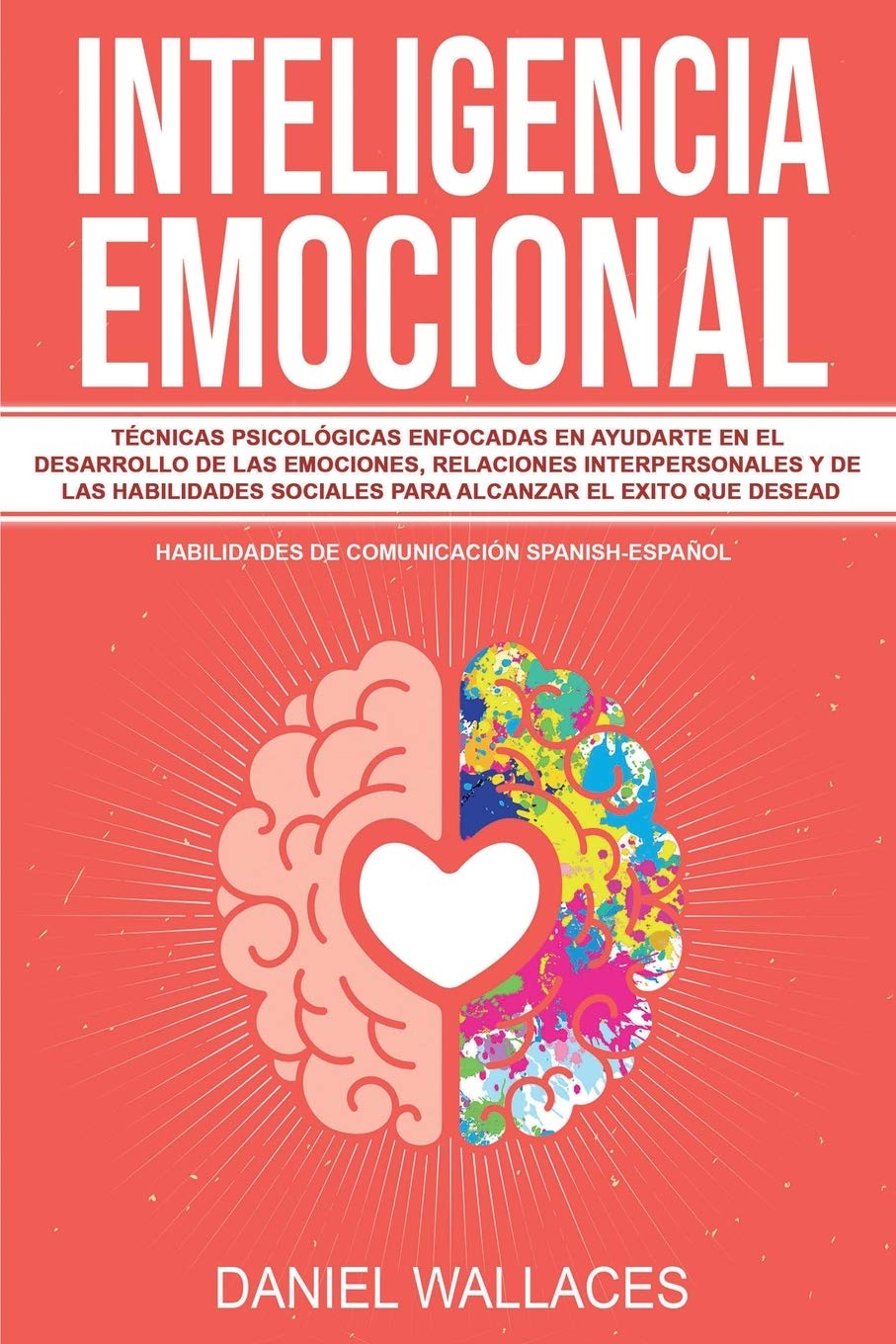 Inteligencia Emocional: Tcnicas Psicolgicas enfocadas en Ayudarte en el Desarrollo de las Emociones, Relaciones Interpersona,Used