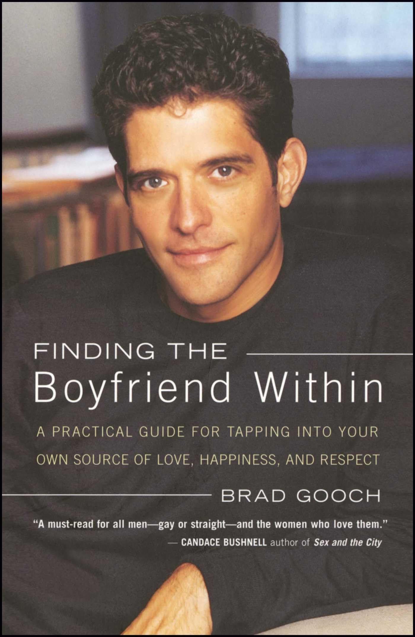 Finding the Boyfriend Within: A Practical Guide for Tapping into your own Scource of Love, Happiness, and Respect,Used