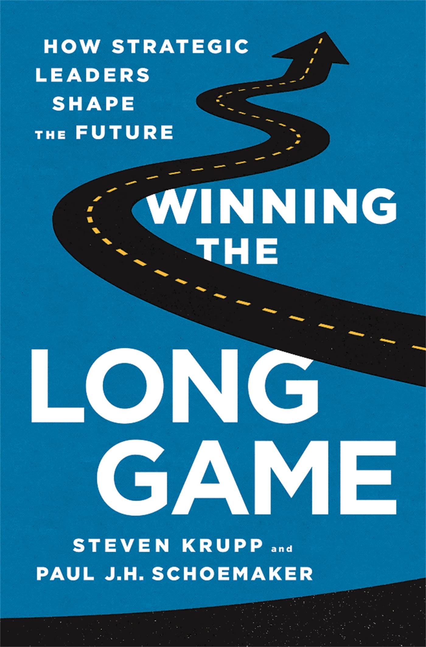 Winning The Long Game: How Strategic Leaders Shape The Future