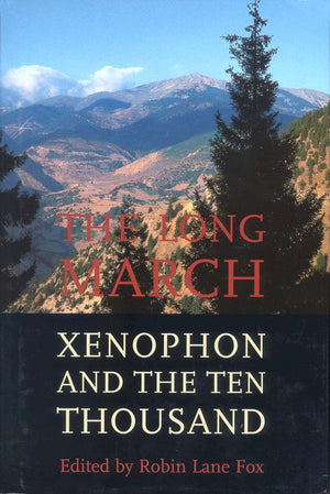 The Long March: Xenophon and the Ten Thousand,New