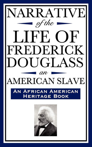 Narrative Of The Life Of Frederick Douglass, An American Slave: Written By Himself (An African American Heritage Book),New